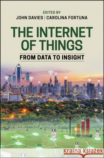 The Internet of Things: From Data to Insight John N. J. Davies Carolina Fortuna 9781119545262 Wiley - książka