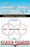 The Internet of Things in the Cloud: A Middleware Perspective Zhou, Honbo 9781439892992 0