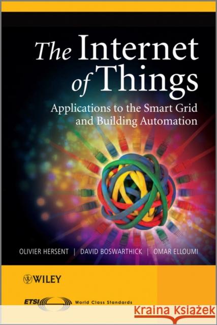 The Internet of Things: Key Applications and Protocols Hersent, Olivier 9781119994350  - książka