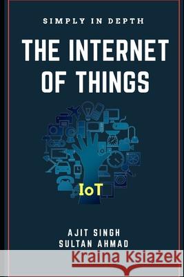 The Internet Of Things: Simply In Depth Ahmad, Sultan 9781091025318 Independently Published - książka