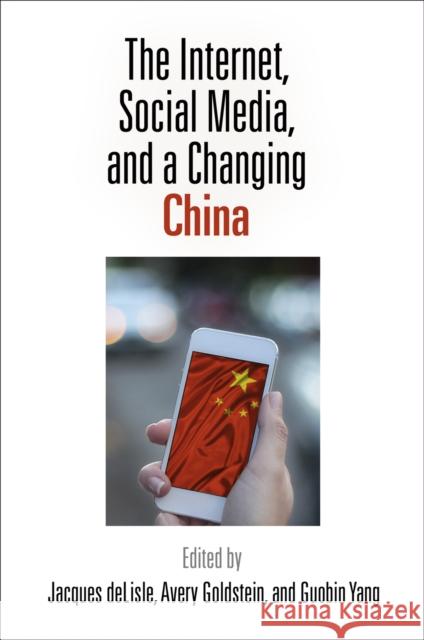 The Internet, Social Media, and a Changing China Jacques deLisle 9780812223514 University of Pennsylvania Press - książka