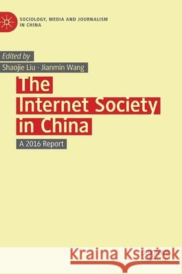 The Internet Society in China: A 2016 Report Liu, Shaojie 9789811382369 Palgrave MacMillan - książka