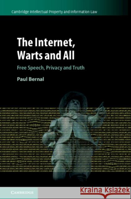 The Internet, Warts and All: Free Speech, Privacy and Truth Paul Bernal 9781108422215 Cambridge University Press - książka