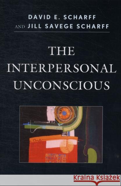 The Interpersonal Unconscious  9780765708717 Jason Aronson - książka