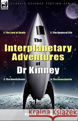 The Interplanetary Adventures of Dr Kinney: The Lord of Death, the Queen of Life, the Devolutionist & the Emancipatrix Flint, Homer Eon 9781846775574 Oakpast - książka