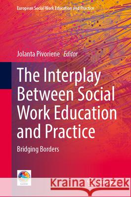 The Interplay Between Social Work Education and Practice: Bridging Borders Jolanta Pivoriene 9783032185433 Springer - książka