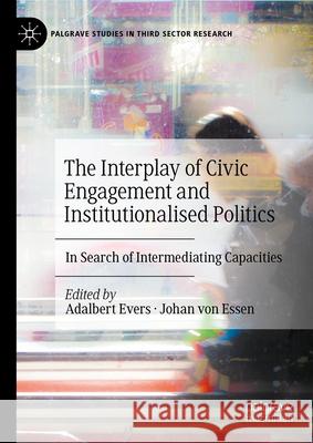 The Interplay of Civic Engagement and Institutionalised Politics: Gaps, Shortcuts and Democratic Repair Adalbert Evers Johan Vo 9783031542305 Palgrave MacMillan - książka