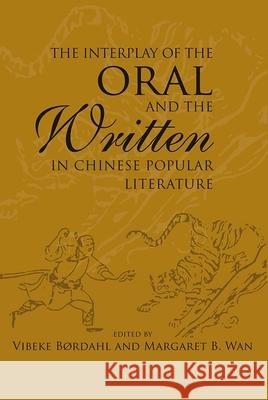 The Interplay of the Oral and the Written in Chinese Popular Literature Vibeke Bordahl 9788776940546  - książka