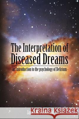 The Interpretation of Diseased Dreams James M. Fitzgerald 9781535042277 Createspace Independent Publishing Platform - książka