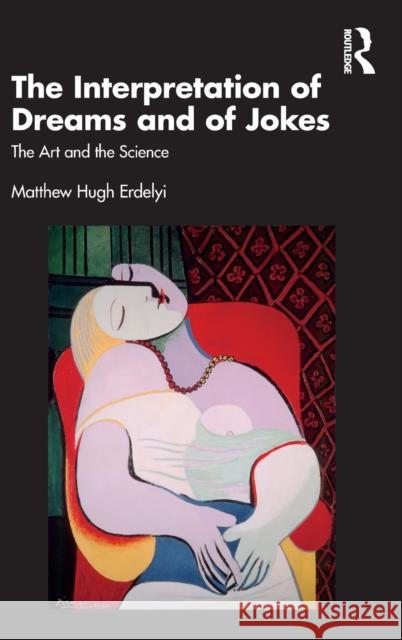 The Interpretation of Dreams and of Jokes: The Art and the Science Erdelyi, Matthew Hugh 9781032292229 Taylor & Francis Ltd - książka