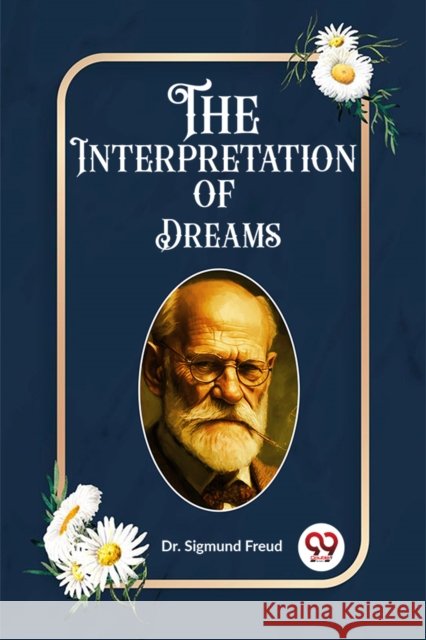 The Interpretation of Dreams (Edition2023) Dr Sigmund Freud 9789362203342 Double 9 Books - książka