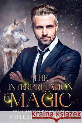 The Interpretation of Magic Philippa Lodge   9798406804261 Independently Published - książka