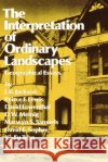 The Interpretation of Ordinary Landscapes: Geographical Essays D. W. Meining D. W. Meinig 9780195025361 Oxford University Press