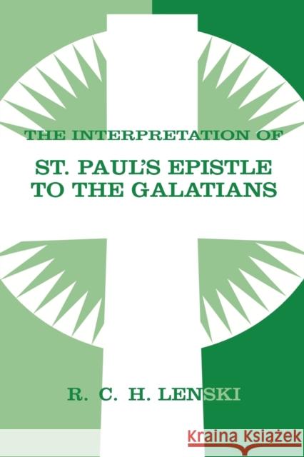 The Interpretation of St. Paul's Epistle to the Galatians Lenski, Richard C. H. 9780806680811 Augsburg Fortress Publishers - książka