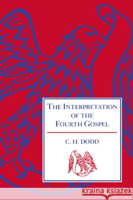 The Interpretation of the Fourth Gospel Charles H. Dodd C. H. Dodd 9780521095174 Cambridge University Press - książka