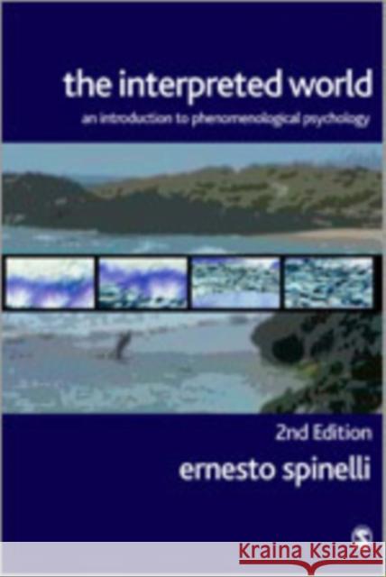 The Interpreted World: An Introduction to Phenomenological Psychology Spinelli, Ernesto 9781412903042 Sage Publications - książka