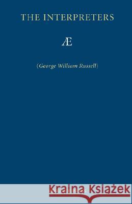 The Interpreters George William Russell Ae 9781597313155 Coracle Press - książka