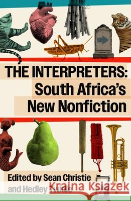 The Interpreters: South Africa's New Nonfiction Sean Christie Hedley Twidle 9781037047831 Soutie Press - książka