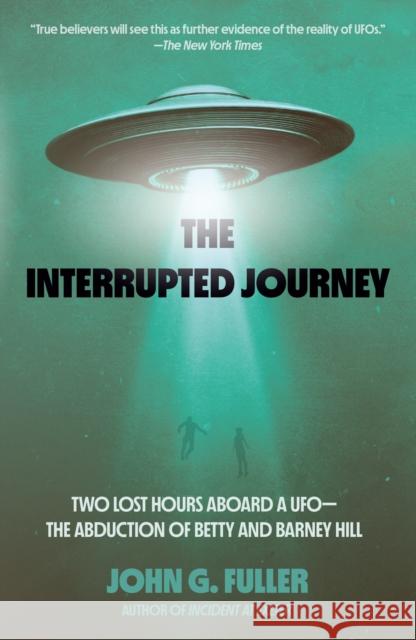 The Interrupted Journey: Two Lost Hours Aboard a UFO: The Abduction of Betty and Barney Hill John Fuller 9780593468234 Random House USA Inc - książka