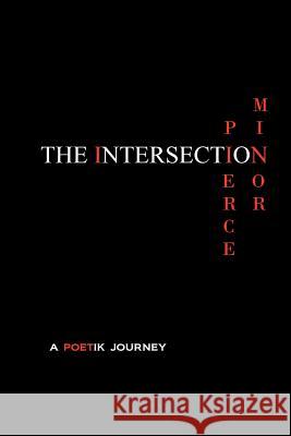 The Intersection: a poetik journey Minor, Pierce 9781456359263 Createspace - książka
