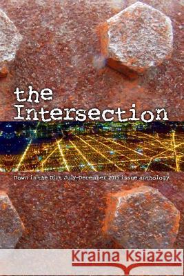 The Intersection: Down in the Dirt Magazine July-December 2015 Issue Collection Book A. N. Block Adam Mac Ag Sinclair 9781517269722 Createspace Independent Publishing Platform - książka