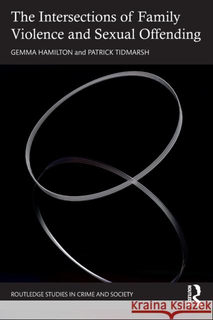 The Intersections of Family Violence and Sexual Offending Gemma Hamilton Patrick Tidmarsh 9780367508852 Taylor & Francis Ltd - książka