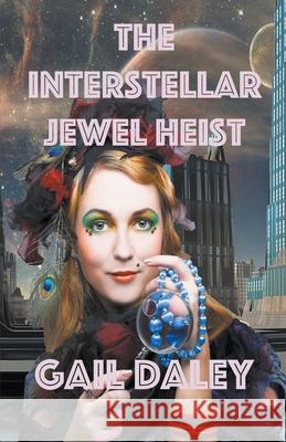 The Interstellar Jewel Heist Gail Daley 9781393894643 Gail Daleys Fine Art - książka