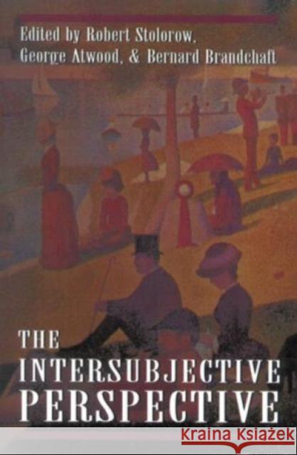 The Intersubjective Perspective Robert D. Stolorow George E. Atwood Bernard Brandchaft 9781568210537 Jason Aronson - książka