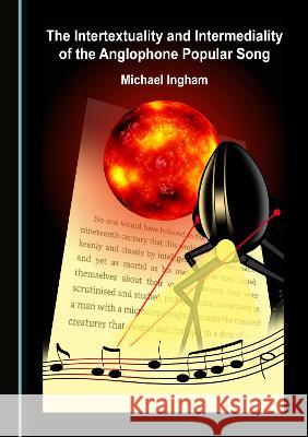 The Intertextuality and Intermediality of the Anglophone Popular Song Michael Ingham 9781527585683 Cambridge Scholars Publishing (RJ) - książka