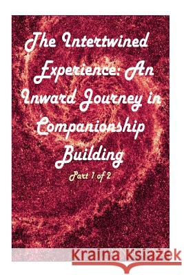 The Intertwined Experience: An Inward Journey in Companionship Building Daniel Ponce 9780988540934 D & D - książka