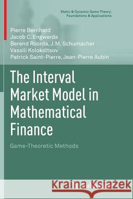 The Interval Market Model in Mathematical Finance: Game-Theoretic Methods Bernhard, Pierre 9781489985804 Not Avail - książka