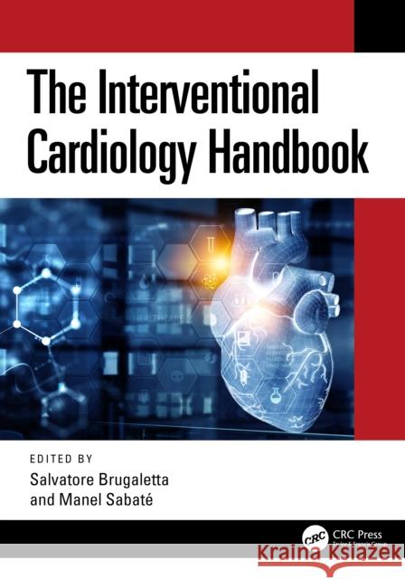 The Interventional Cardiology Handbook Salvatore Brugaletta Manel Sabat? 9781032606910 CRC Press - książka