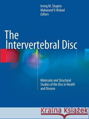 The Intervertebral Disc: Molecular and Structural Studies of the Disc in Health and Disease Shapiro, Irving M. 9783709119433 Springer - książka