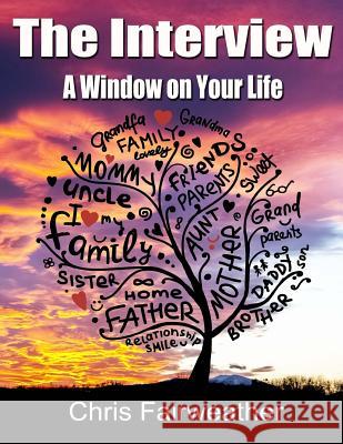 The Interview - A Window on Your Life: A Simple Do-It-Yourself Personal History Chris Fairweather 9781974346967 Createspace Independent Publishing Platform - książka