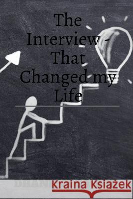 The Interview - That changed my life Dhanesh Ghanashyam 9798888057339 Notion Press, Inc. - książka