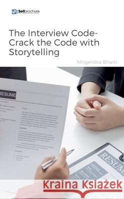 The Interview Code- Crack the Code with Storytelling Mrigendra Bharti 9798227615008 Noteskaro Inc - książka