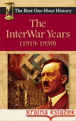 The InterWar Years (1919 - 1939): The Best One-Hour History Freeman, Robert 9780991409600 Kendall Lane Publishers - książka