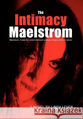 The Intimacy Maelstrom Linda Leven 9781469180410 Xlibris Corporation - książka