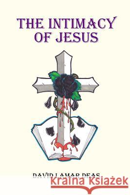 The Intimacy of Jesus David Lamar Deas 9781425946685 Authorhouse - książka