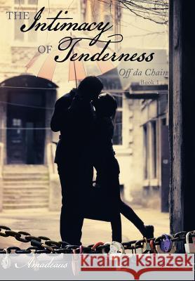 The Intimacy of Tenderness: Off da Chain Amadeus 9781504348225 Balboa Press - książka