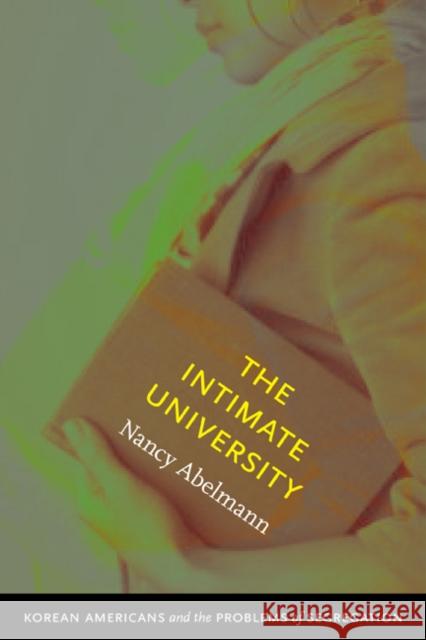 The Intimate University: Korean American Students and the Problems of Segregation Abelmann, Nancy 9780822345978 Not Avail - książka