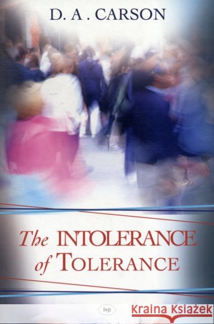 The Intolerance of Tolerance D. A. Carson   9781844744053 Inter-Varsity Press - książka