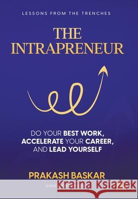 The Intrapreneur: Do your best work, accelerate your career, and lead yourself Prakash Baskar 9781737564003 Biztech Bridgers - książka