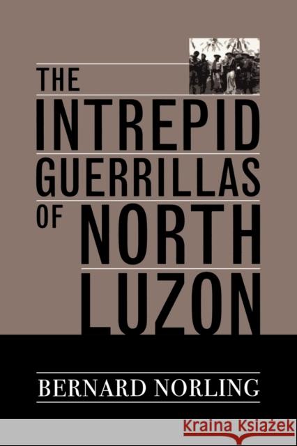 The Intrepid Guerrillas of North Luzon Bernard Norling 9780813191348 University Press of Kentucky - książka