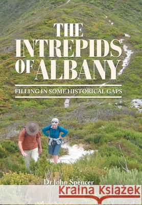 The Intrepids of Albany: Filling in Some Historical Gaps John Spencer 9781664104761 Xlibris Au - książka