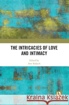 The Intricacies of Love and Intimacy Ami Rokach 9781032816180 Routledge - książka