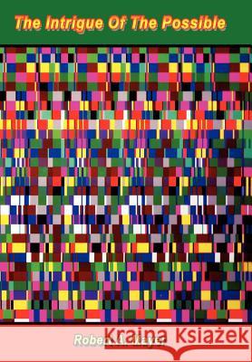 The Intrigue Of The Possible Robert A. Mayer 9781434308290 Authorhouse - książka