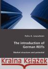 The introduction of German REITs- Market structure and potential Leuschner, Felix A. 9783836406260 VDM Verlag