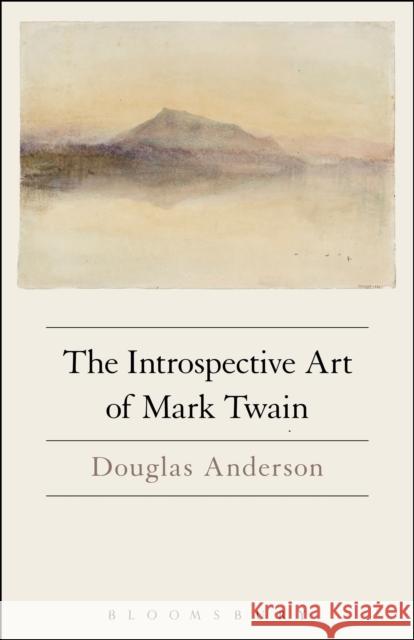 The Introspective Art of Mark Twain Douglas Anderson 9781501329548 Bloomsbury Academic - książka