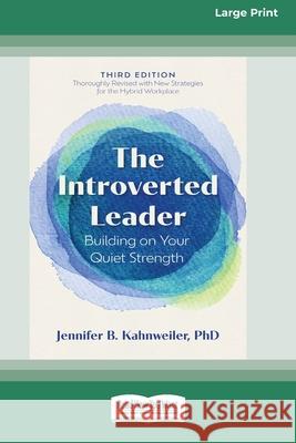 The Introverted Leader, 3rd Edition: Building on Your Quiet Strength (16pt Large Print Edition) Jennifer B. Kahnweiler 9781038710895 ReadHowYouWant - książka